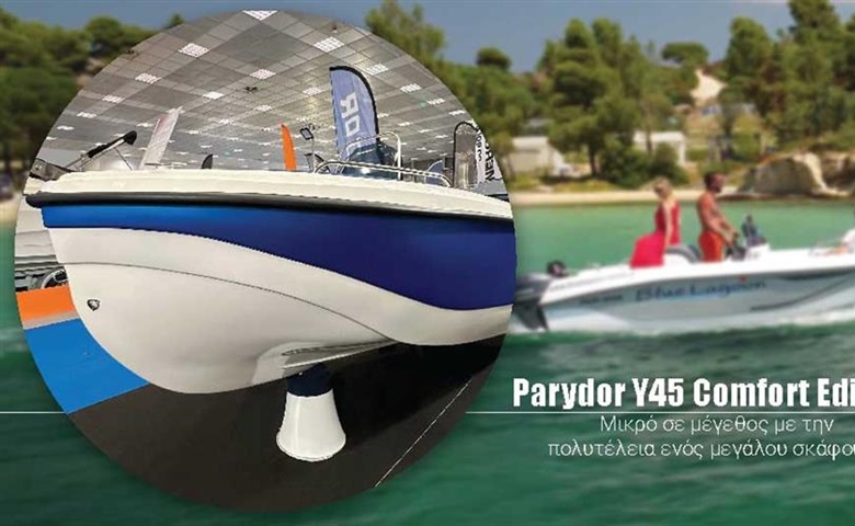 Parydor Y45 Comfort Edition: Μικρό σε μέγεθος με την πολυτέλεια ενός μεγάλου σκάφους.
